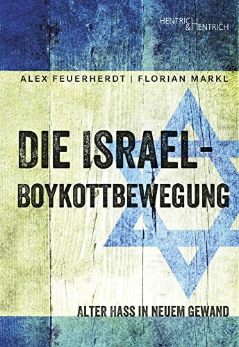 Die Israel-Boykottbewegung: Alter Hass in neuem Gewand