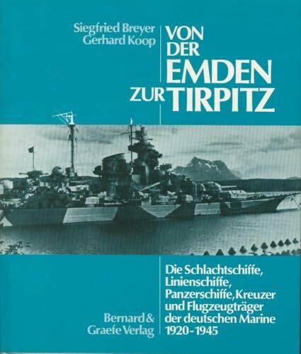 Von der Emden zur Tirpitz. Die Schlachtschiffe, Linienschiffe, Panzerschiffe, Kreuzer und Flugzeugträger der deutschen Marine 1920-1945