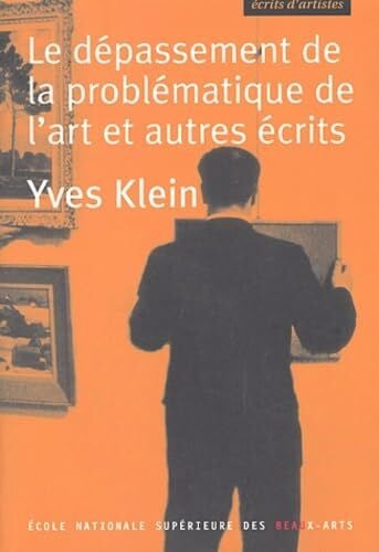 Yves Klein: Le dépassement de la problématique de l' art