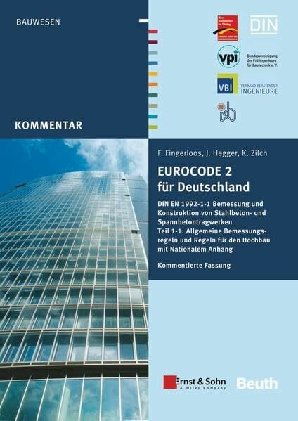 Eurocode 2 für Deutschland: DIN EN 1992-1-1 Bemessung und Konstruktion von Stahlbeton- und Spannbetontragwerken - Teil 1-1: Allgemeine ... Anhang Kommentierte Fassung (Beuth Kommentar)