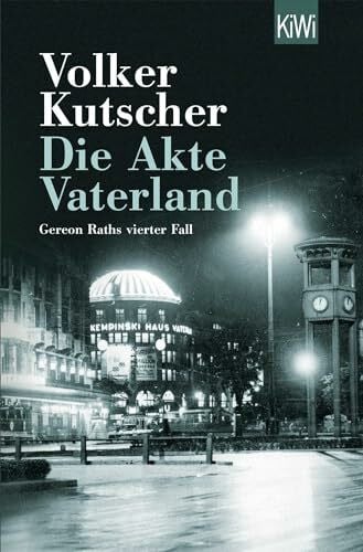 Die Akte Vaterland: Gereon Raths vierter Fall (Die Gereon-Rath-Romane, Band 4)