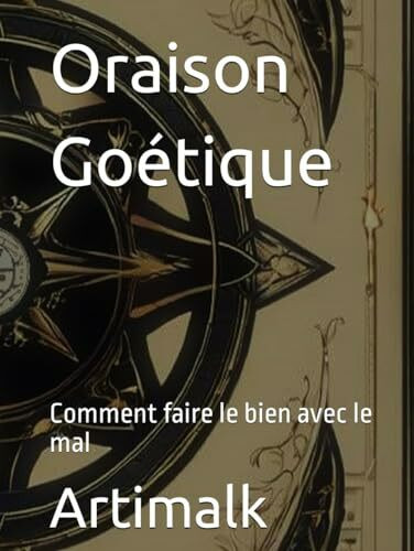 Oraison Goétique: Comment faire le bien avec le mal