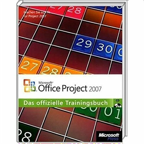 Microsoft Office Project 2007 - Das offizielle Trainingsbuch
