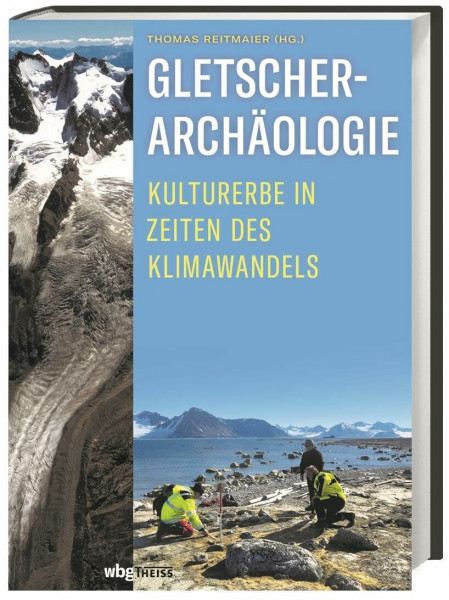 Gletscherarchäologie: Kulturerbe in Zeiten des Klimawandels