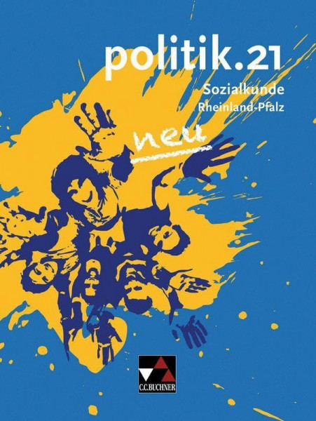 politik.21 – Rheinland-Pfalz - neu / politik.21 Rheinland-Pfalz Ausgabe ab 2016: Sozialkunde für Realschulen plus (politik.21 – Rheinland-Pfalz - neu: Sozialkunde für Realschulen plus)
