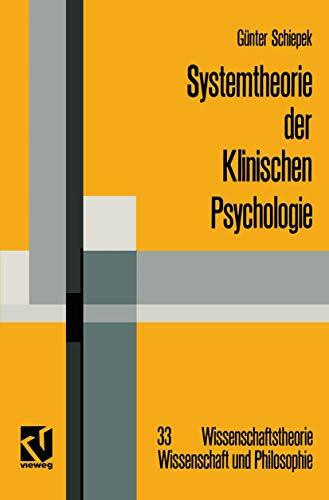 Systemtheorie der Klinischen Psychologie: Beiträge zu ausgewählten Problemstellungen (Wissenschaftstheorie, Wissenschaft und Philosophie, 33)