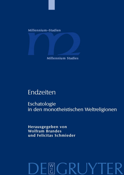 Endzeiten: Eschatologie in den monotheistischen Weltreligionen (Millennium-Studien / Millennium Studies, 16)