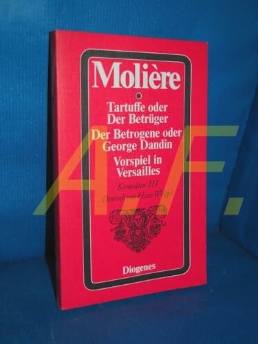 Tartuffe oder Der Betrüger / Der Betrogene oder George Dandin / Vorspiel in Ver: Drei Komödien (detebe)