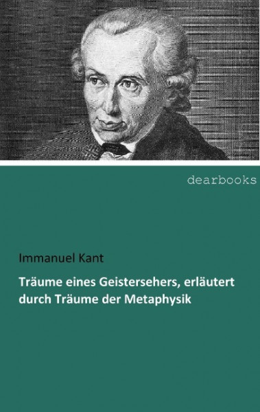 Träume eines Geistersehers, erläutert durch Träume der Metaphysik