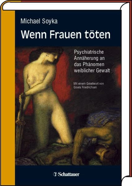 Wenn Frauen töten: Psychiatrische Annäherung an das Phänomen weiblicher Gewalt