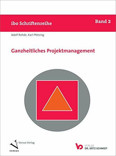 Ganzheitliches Projektmanagement (ibo Schriftenreihe, Band 2)