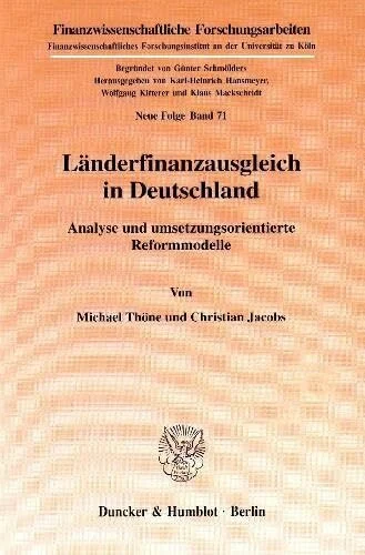 Länderfinanzausgleich in Deutschland. Analyse und umsetzungsorientierte Reformmodelle. Mit Tab., Abb. (Finanzwissenschaftliche Forschungsarbeiten. ... Forschungsarbeiten. N. F., Band 71)