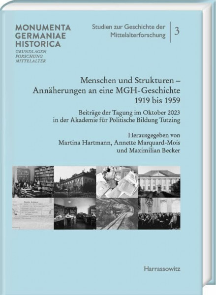 Menschen und Strukturen. Annäherungen an eine MGH-Geschichte 1919 bis 1959: Beiträge der Tagung im Oktober 2023 in der Akademie für Politische Bildung ... zur Geschichte der Mittelalterforschung)