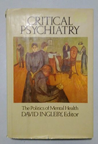 Critical Psychiatry: The Politics of Mental Health