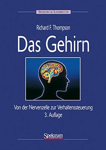 Das Gehirn: Von der Nervenzelle zur Verhaltenssteuerung