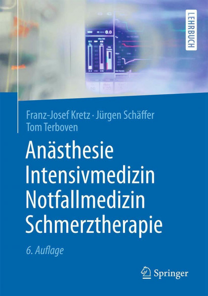 Anästhesie, Intensivmedizin, Notfallmedizin, Schmerztherapie (Springer-Lehrbuch)