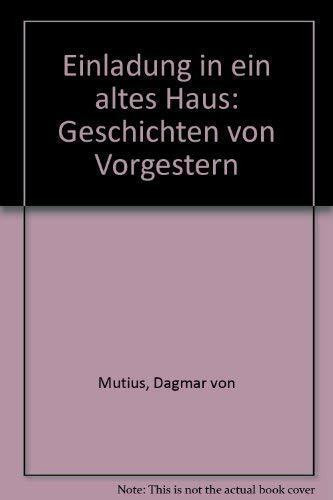 Einladung in ein altes Haus - Geschichten von vorgestern