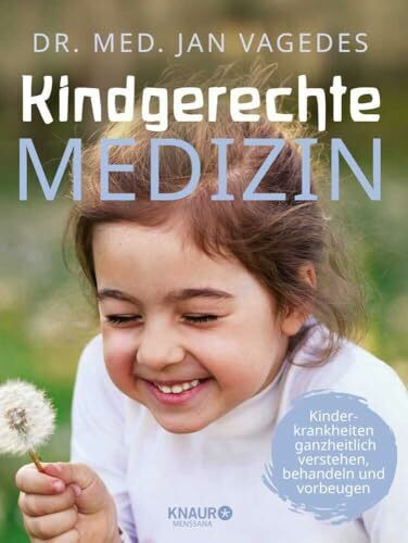 Kindgerechte Medizin: Kinderkrankheiten ganzheitlich verstehen, behandeln und vorbeugen | Standardwerk zur Kindergesundheit, für Kinder von der Geburt bis zur Pubertät