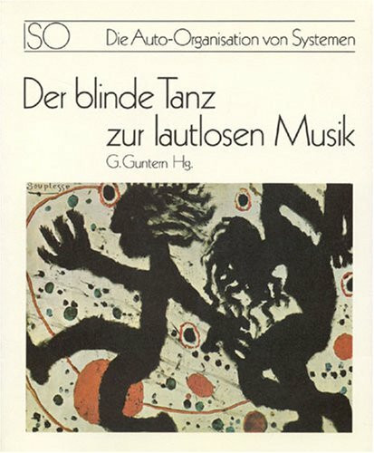 Der blinde Tanz zur lautlosen Musik: Die Auto-Organisation von Systemen (Proceedings der internationalen ISO-Symposien)