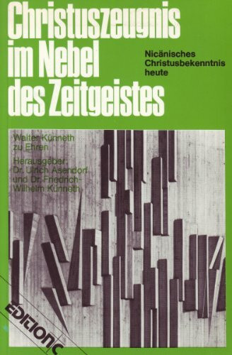 Christuszeugnis Im Nebel Des Zeitgeistes: Nican. Christusbekenntnis Heute Walter Kunneth Zu Ehren