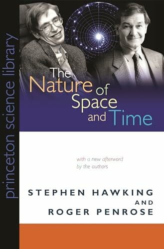 The Nature of Space and Time (Princeton Science Library) (The Isaac Newton Institute Series of Lectures)