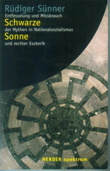 Schwarze Sonne. Entfesselung und Mißbrauch der Mythen in Nationalsozialismus und rechter Esoterik