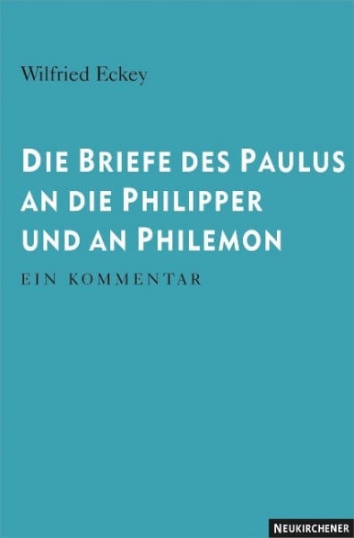 Die Briefe des Paulus an die Philipper und an Philemon