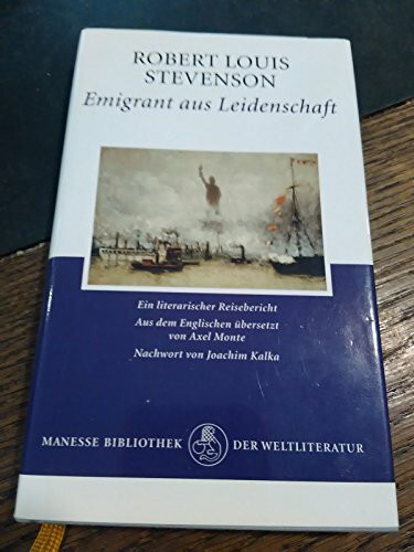 Emigrant aus Leidenschaft: Ein literarischer Reisebericht