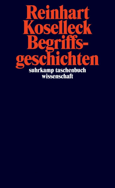 Begriffsgeschichten: Studien zur Semantik und Pragmatik der politischen und sozialen Sprache (suhrkamp taschenbuch wissenschaft)