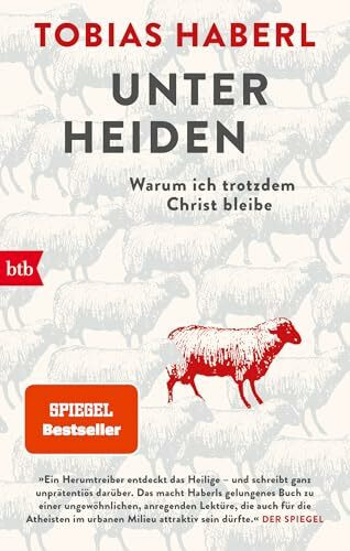 Unter Heiden: Warum ich trotzdem Christ bleibe - SPIEGEL-Bestseller