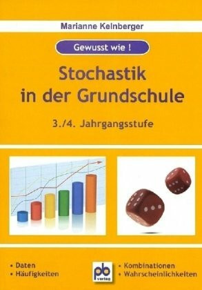 Stochastik in der Grundschule: 3./4. Jahrgangsstufe. Daten, Häufigkeiten, Wahrscheinlichkeiten