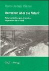 Herrschaft über die Natur. Naturvorstellungen deutscher Ingenieure 1871-1914