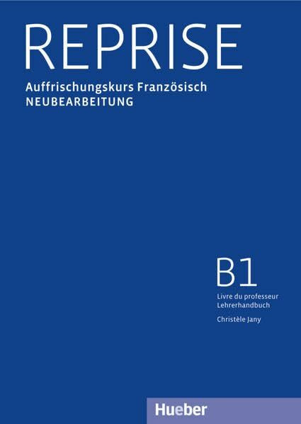 Reprise: Auffrischungskurs Französisch.Neubearbeitung / Livre du professeur – Lehrerhandbuch