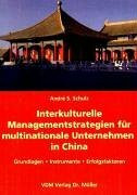 Interkulturelle Managementstrategien für multinationale Unternehmen in China: Grundlagen, Instrumente, Erfolgsfaktoren
