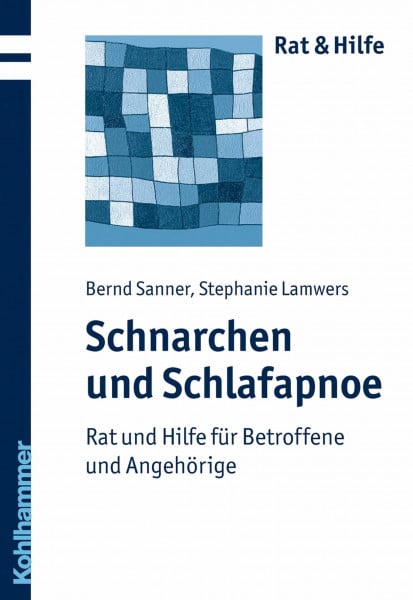 Schnarchen und Schlafapnoe: Rat und Hilfe für Betroffene und Angehörige (Rat + Hilfe)