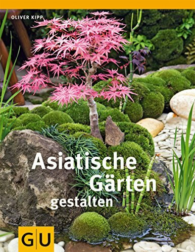 Asiatische Gärten gestalten (GU Garten Extra)