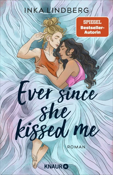 Ever since she kissed me: Roman | Friends to Lovers und Second Chance – queere New-Adult-Romance von der SPIEGEL-Bestsellerautorin