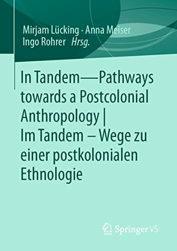 In Tandem – Pathways towards a Postcolonial Anthropology | Im Tandem – Wege zu einer postkolonialen Ethnologie