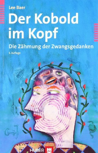 Der Kobold im Kopf: Die Zähmung der Zwangsgedanken