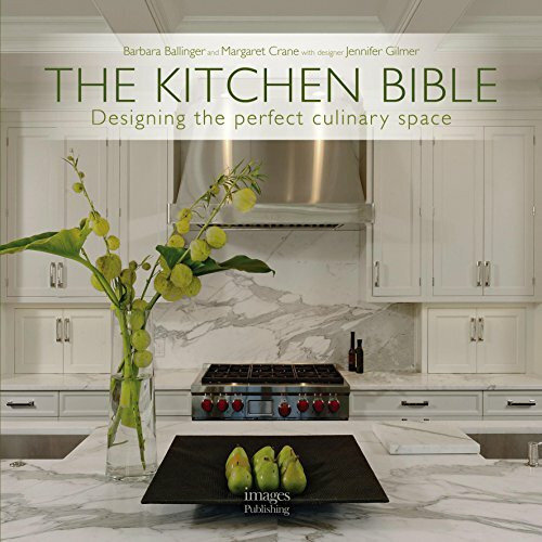Kitchen Bible: Designing the Perfect Culinary Space