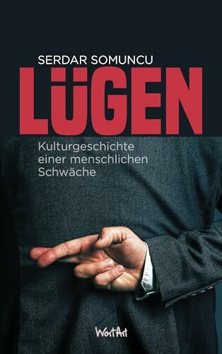 Lügen: Die Kulturgeschichte einer menschlichen Schwäche