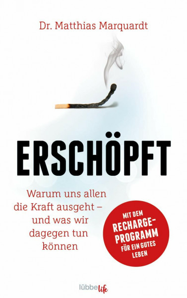 Erschöpft: Warum uns allen die Kraft ausgeht – und was wir dagegen tun können. Mit dem Recharge-Programm für ein gutes Leben