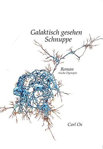 Galaktisch gesehen Schnuppe: Roman-tische Dystopie