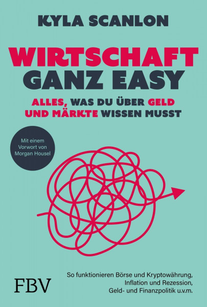 Wirtschaft ganz easy: Alles, was du über Geld und Märkte wissen musst: So funktionieren Börse und Kryptowährung, Inflation und Rezession, Geld- und Finanzpolitik u.v.m. | von @kylascan