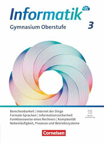 Informatik - Allgemeine Ausgabe - gymnasiale Oberstufe - Band 3: Funktionsweise eines Rechners, Betriebssysteme, Prozesse und Nebenläufigkeit, Formale Sprachen, Komplexität, Berechenbar - Schulbuch