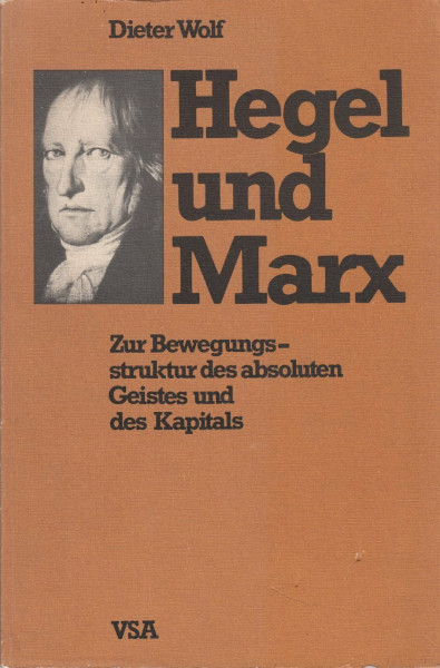 Hegel und Marx. Zur Bewegungsstruktur des absoluten Geistes und des Kapitals
