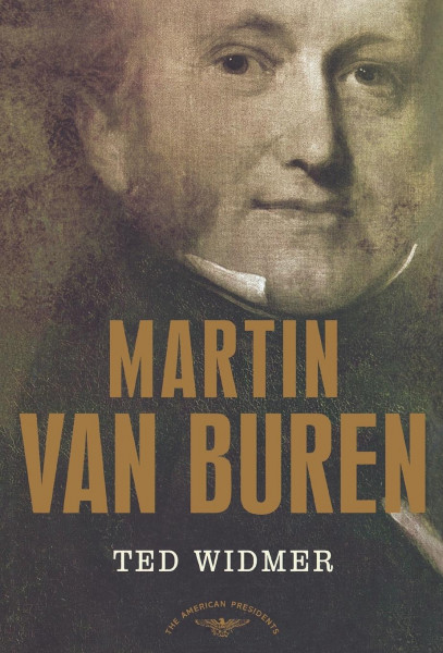 Martin Van Buren: The American Presidents Series: The 8th President, 1837-1841