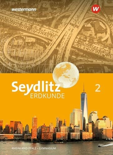 Seydlitz Erdkunde - Ausgabe 2021 für Gymnasien in Rheinland-Pfalz: Schulbuch 2 (Seydlitz Erdkunde: Ausgabe 2022 für Gymnasien in Rheinland-Pfalz)