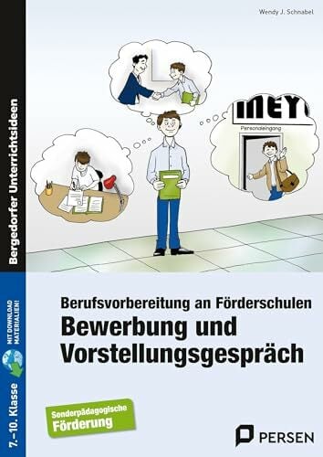Bewerbung und Vorstellungsgespräch: Berufsvorbereitung an Förderschulen (7. bis 10. Klasse) Bewerbung und Vorstellungsgespräch: Berufsvorbereitung an Förderschulen (7. bis 10. Klasse)