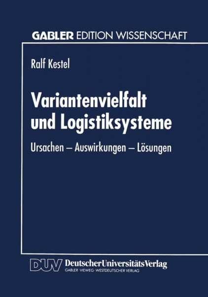 Variantenvielfalt und Logistiksysteme: Ursachen ― Auswirkungen ― Lösungen